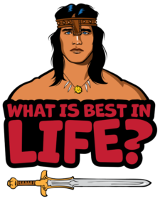 Conan the Barbarian - What is best in life?