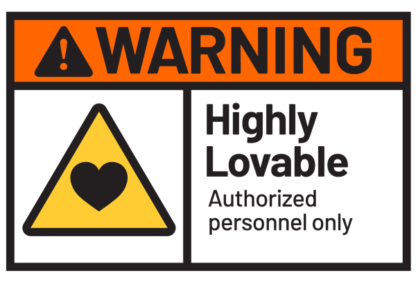 Warning: Highly Lovable