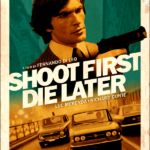 Shoot First Die Later