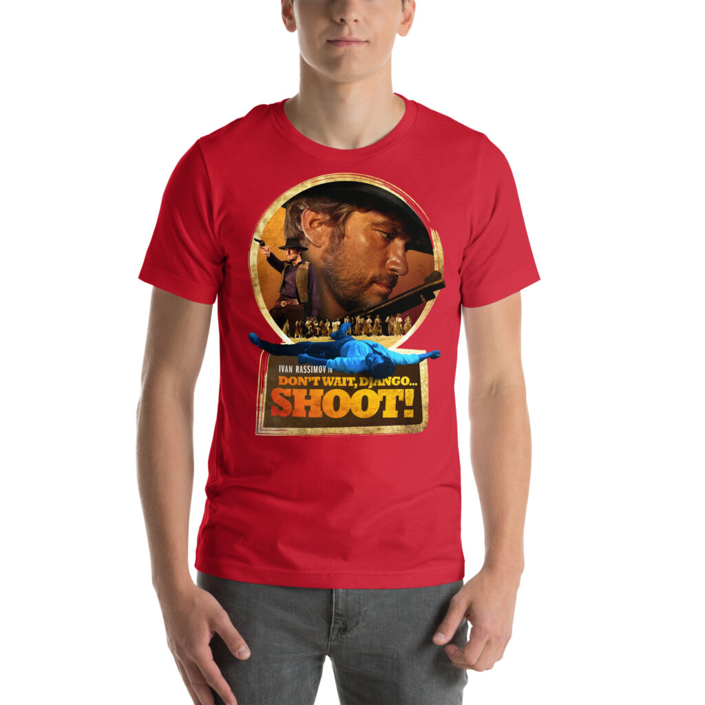 "Don't Wait, Django... Shoot!" T-shirt