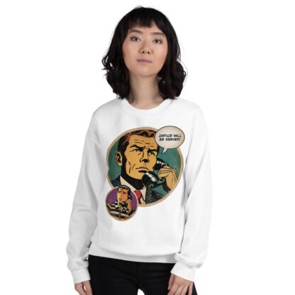 Justice Will Be Served sweatshirt
