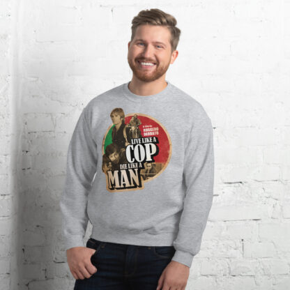 Live Like a Cop Die Like a Man Unisex Sweatshirt - Image 9