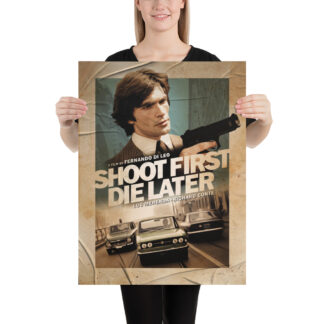 Shoot First Die Later poster