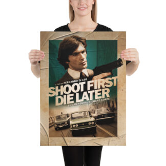 Shoot First Die Later poster