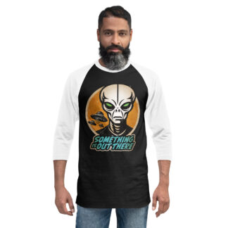 Something is Out There 3/4 sleeve raglan shirt